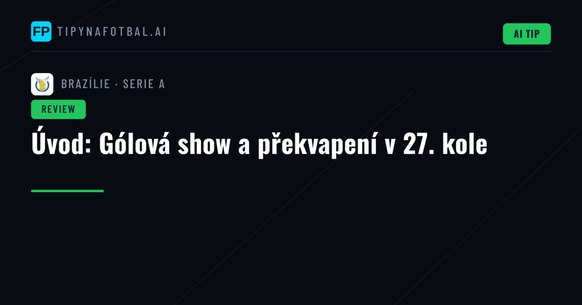 Úvod: Gólová show a překvapení v 27. kole