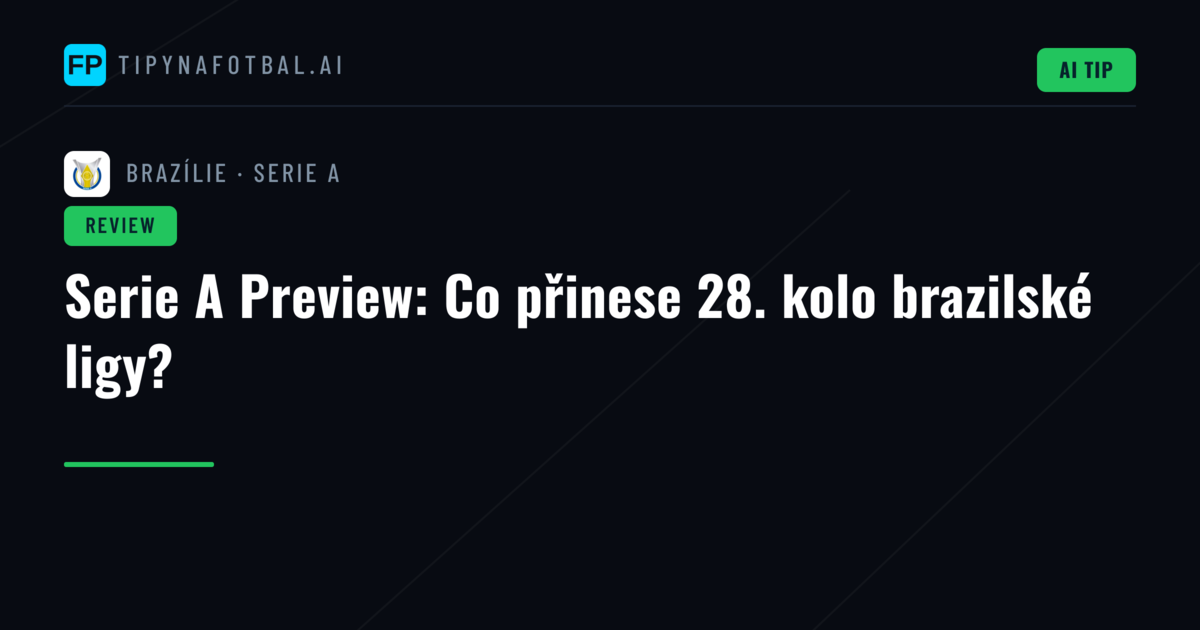 Serie A Preview: Co přinese 28. kolo brazilské ligy?