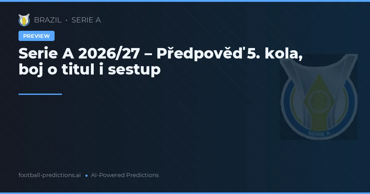 Serie A 2026/27 – Předpověď 5. kola, boj o titul i sestup