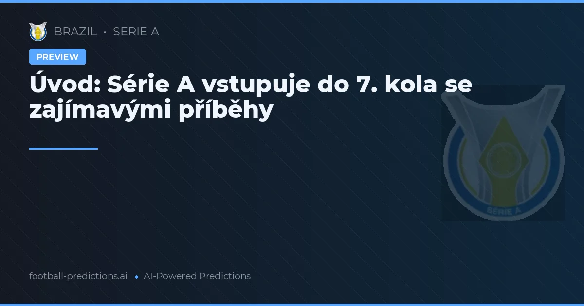 Úvod: Série A vstupuje do 7. kola se zajímavými příběhy