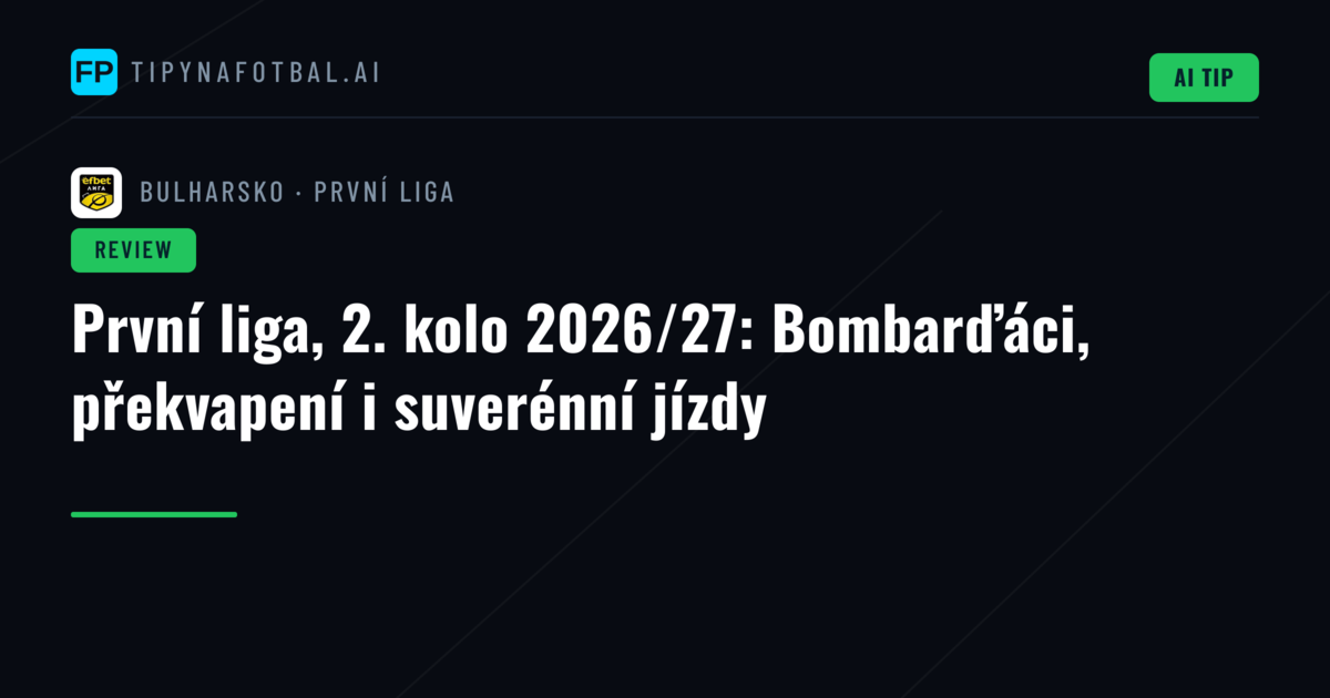 První liga, 2. kolo 2026/27: Bombarďáci, překvapení i suverénní jízdy