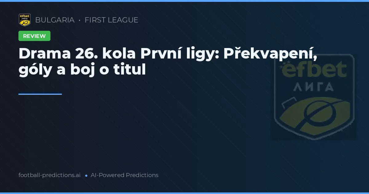 Drama 26. kola První ligy: Překvapení, góly a boj o titul