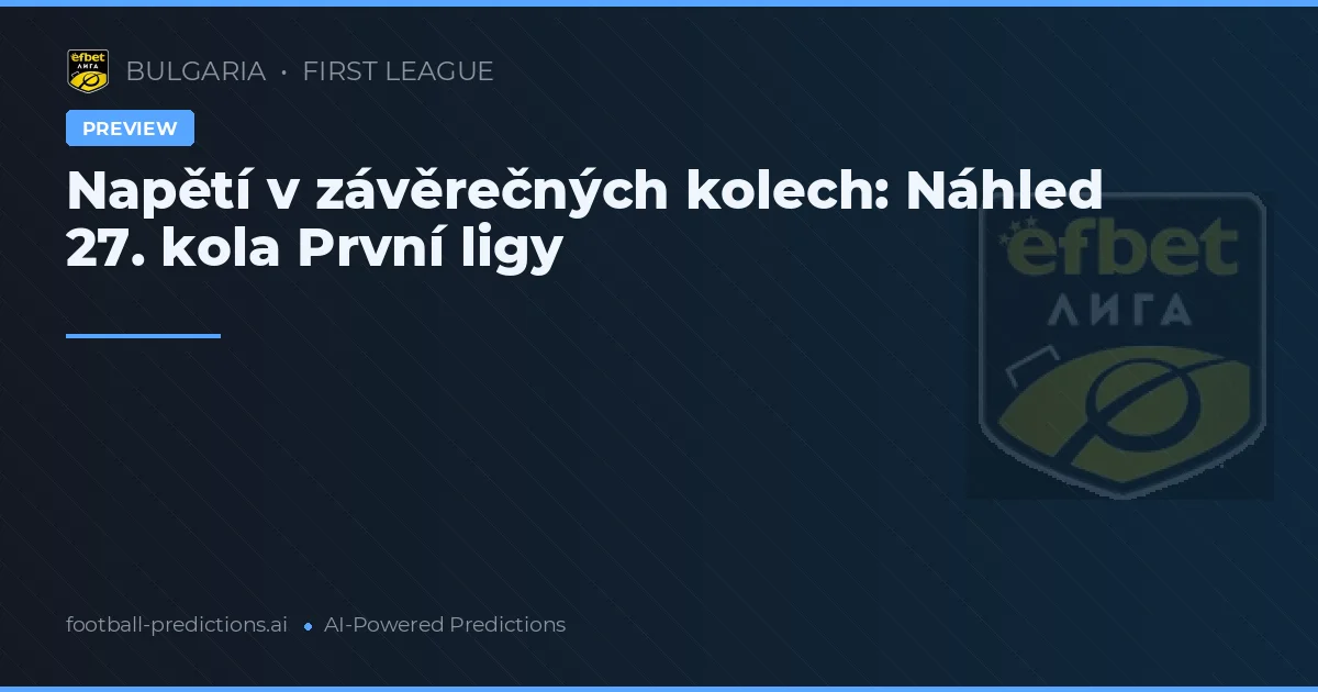 Napětí v závěrečných kolech: Náhled 27. kola První ligy