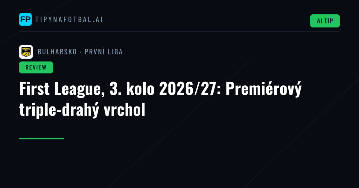First League, 3. kolo 2026/27: Premiérový triple-drahý vrchol