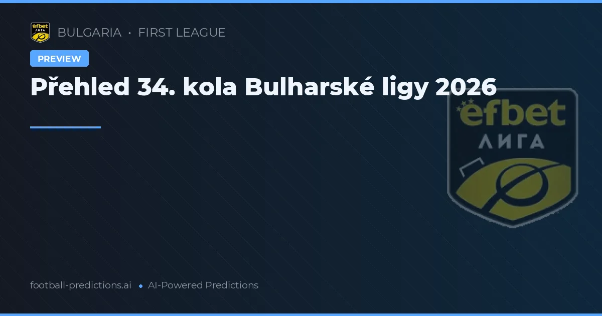Přehled 34. kola Bulharské ligy 2026
