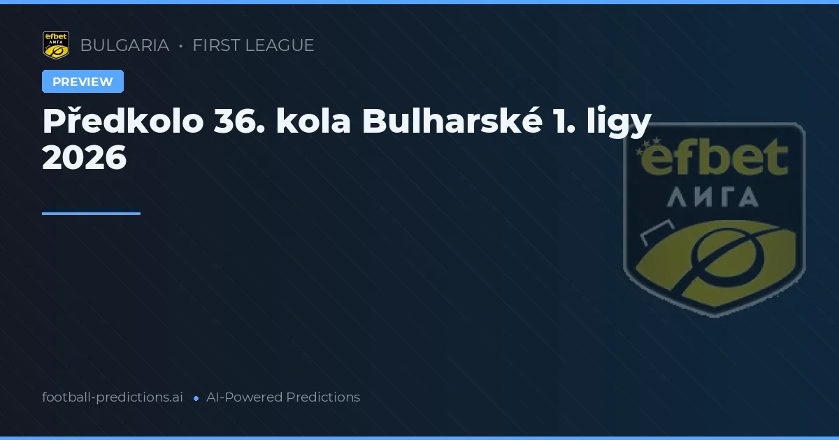 Předkolo 36. kola Bulharské 1. ligy 2026