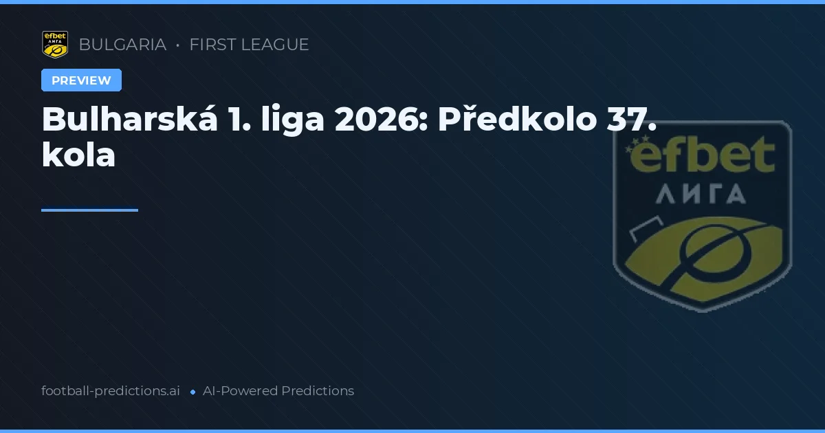 Bulharská 1. liga 2026: Předkolo 37. kola
