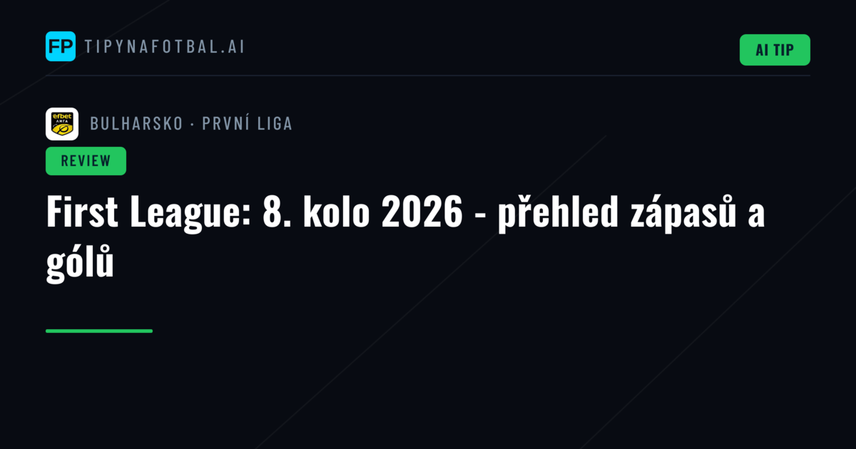 First League: 8. kolo 2026 - přehled zápasů a gólů