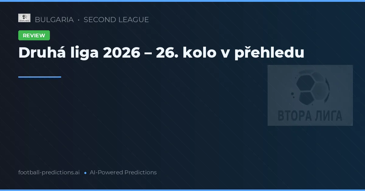 Druhá liga 2026 – 26. kolo v přehledu