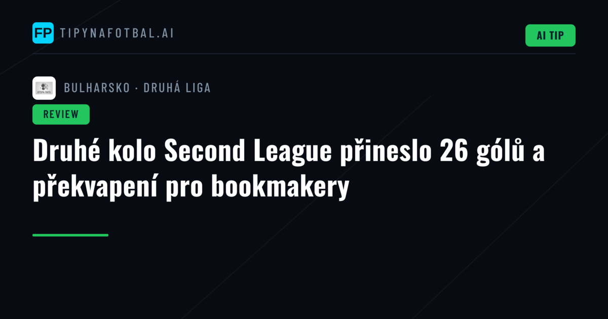 Druhé kolo Second League přineslo 26 gólů a překvapení pro bookmakery