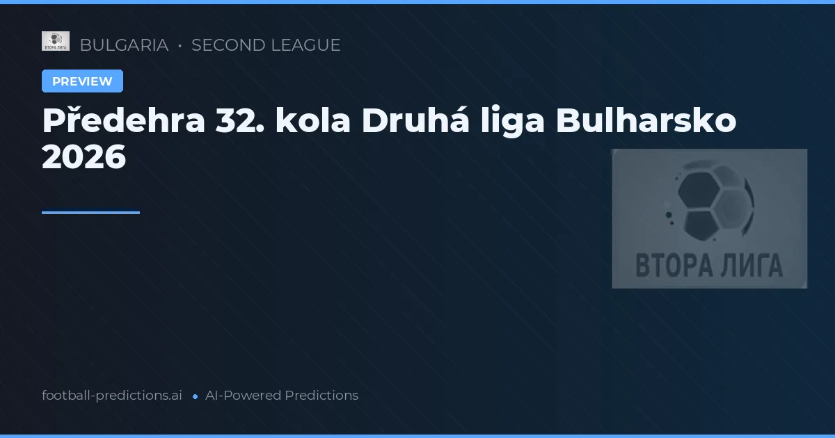 Předehra 32. kola Druhá liga Bulharsko 2026