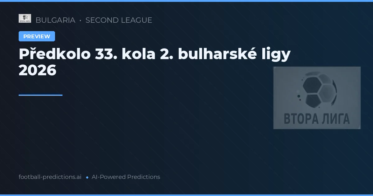 Předkolo 33. kola 2. bulharské ligy 2026