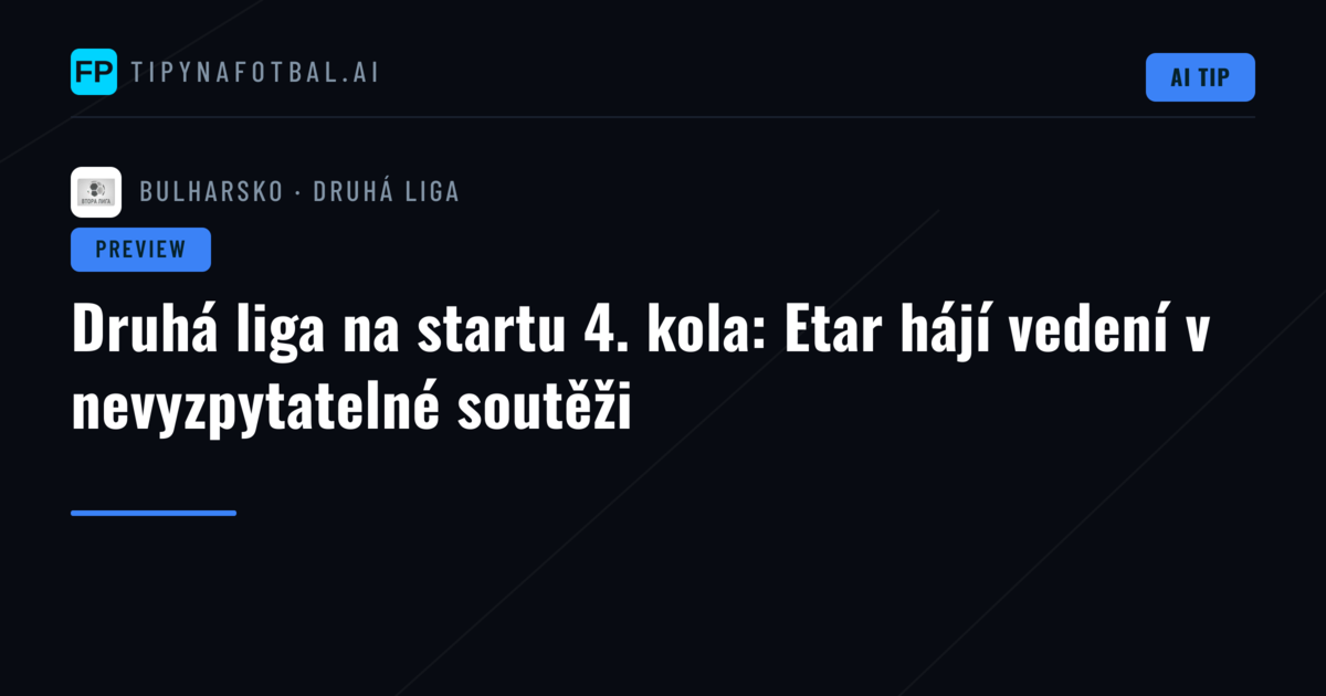 Druhá liga na startu 4. kola: Etar hájí vedení v nevyzpytatelné soutěži