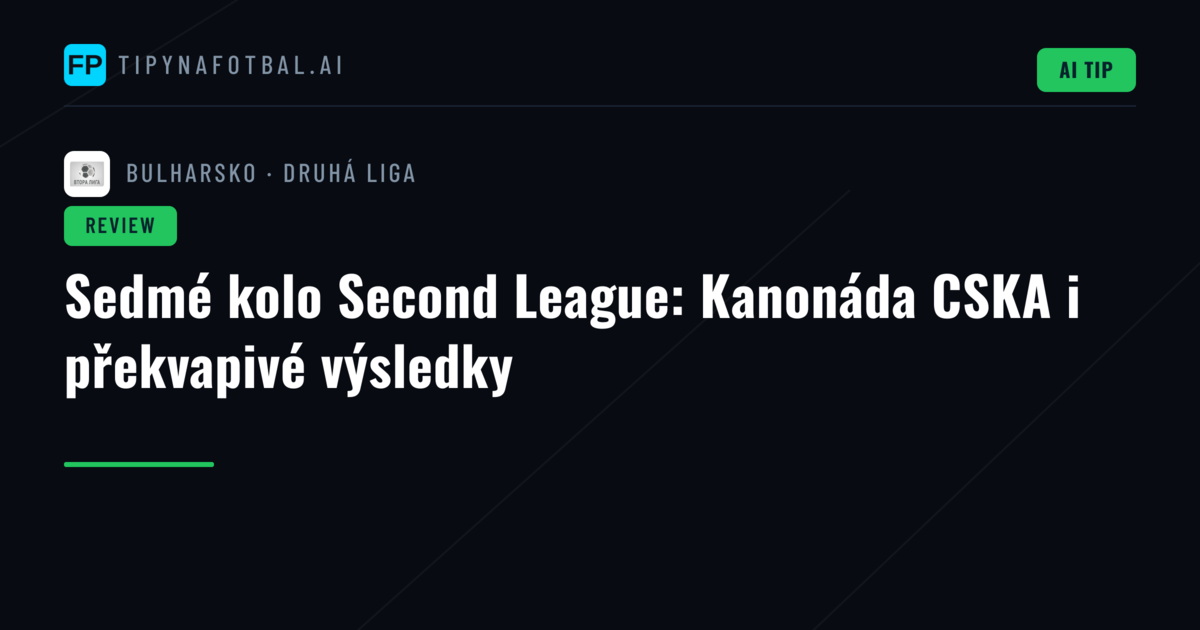 Sedmé kolo Second League: Kanonáda CSKA i překvapivé výsledky