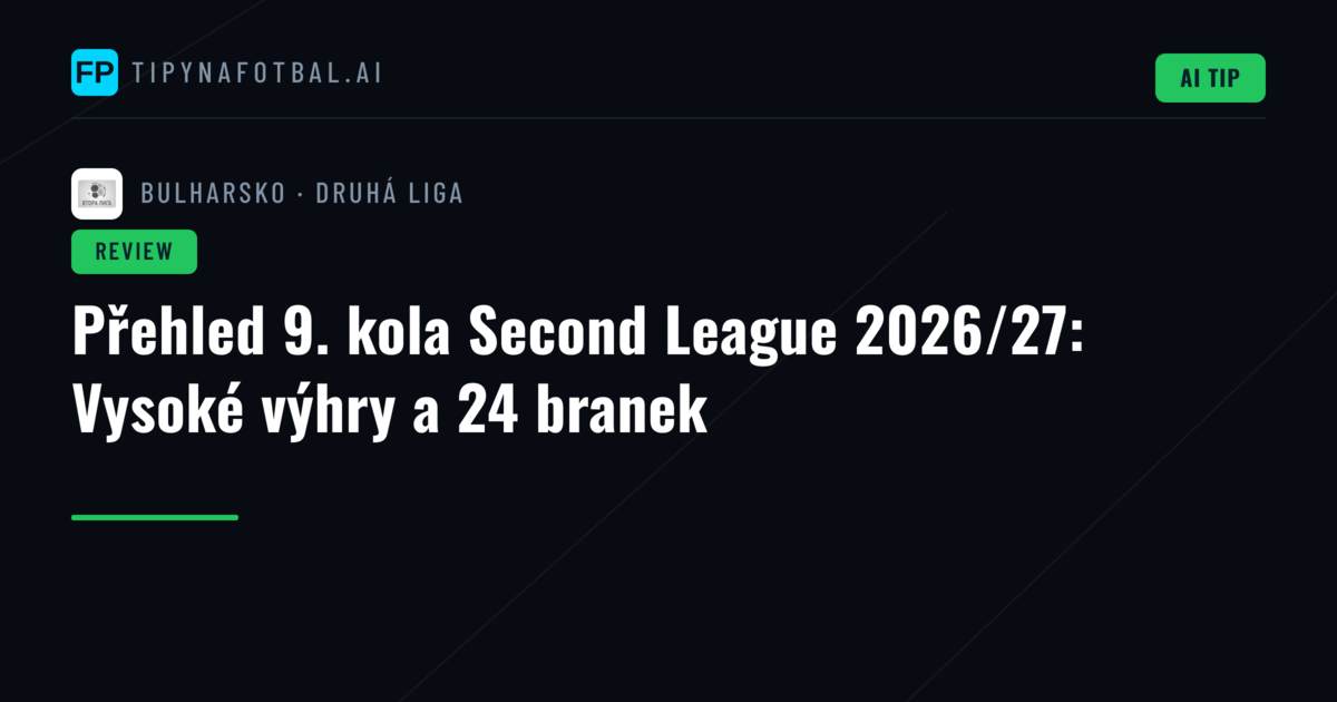 Přehled 9. kola Second League 2026/27: Vysoké výhry a 24 branek
