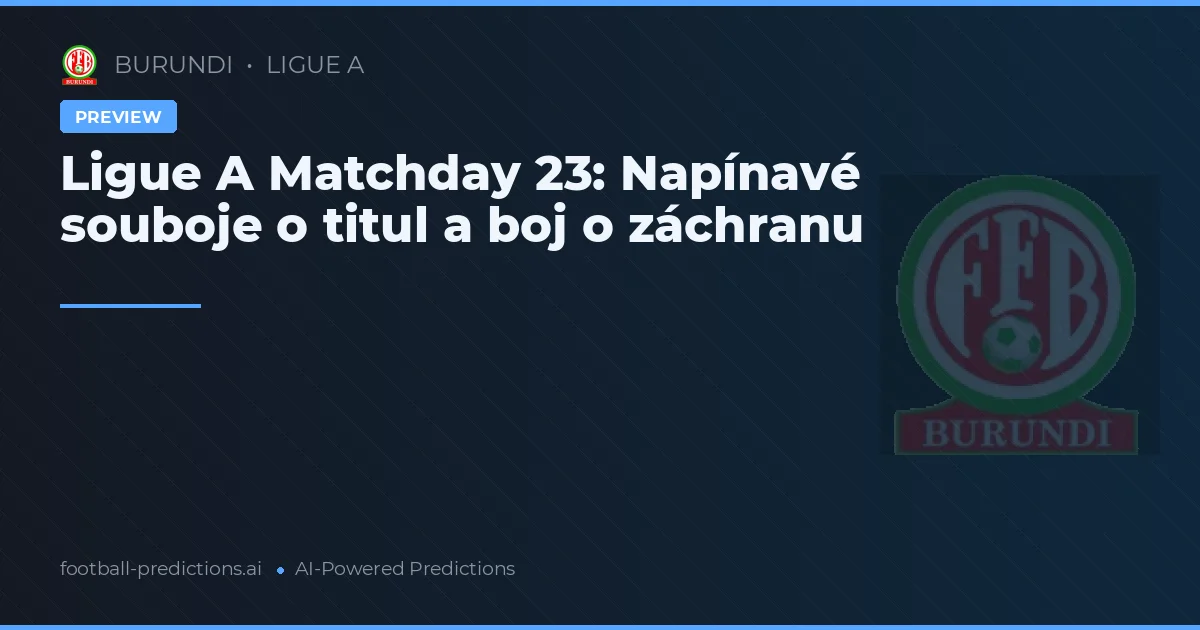 Ligue A Matchday 23: Napínavé souboje o titul a boj o záchranu