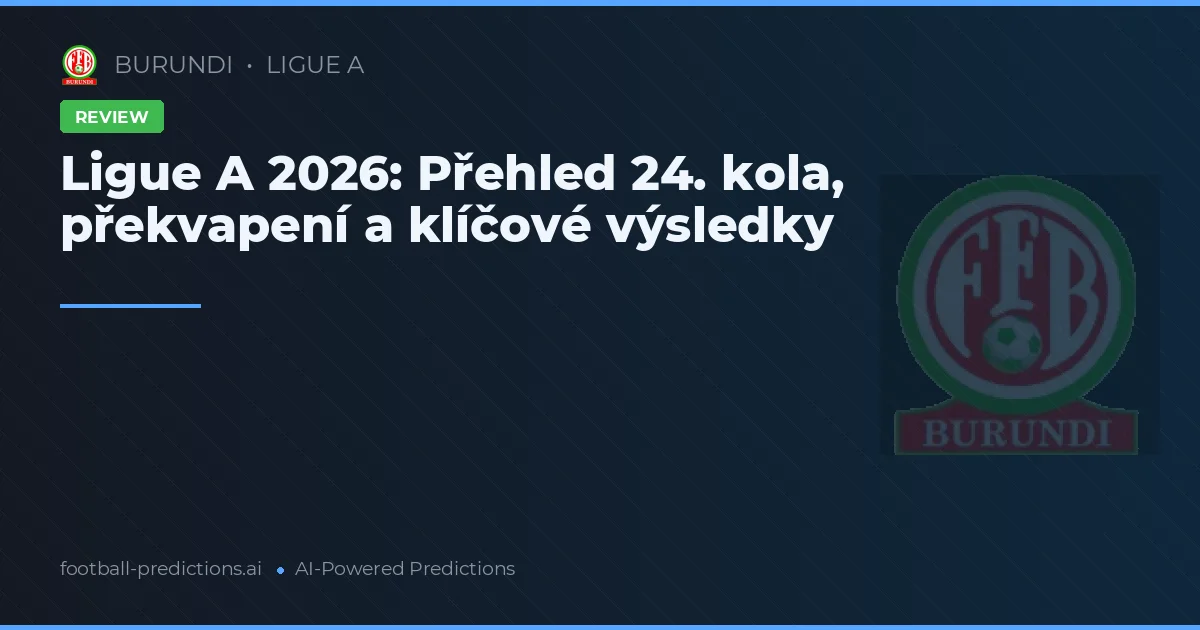 Ligue A 2026: Přehled 24. kola, překvapení a klíčové výsledky