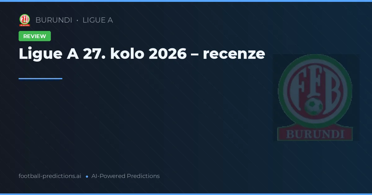 Ligue A 27. kolo 2026 – recenze