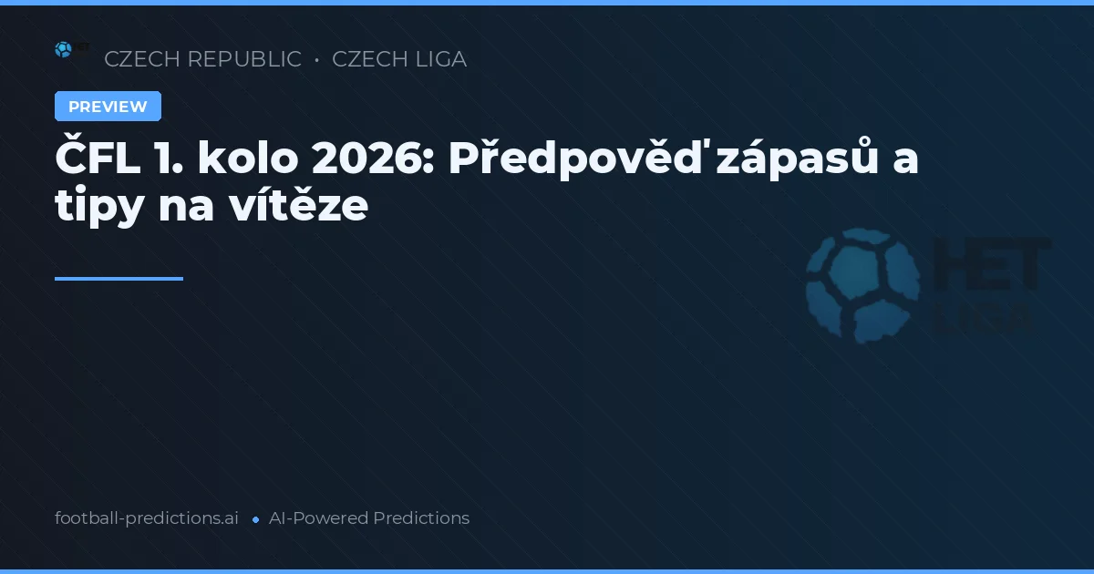 ČFL 1. kolo 2026: Předpověď zápasů a tipy na vítěze