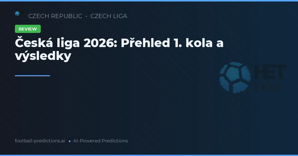 Česká liga 2026: Přehled 1. kola a výsledky