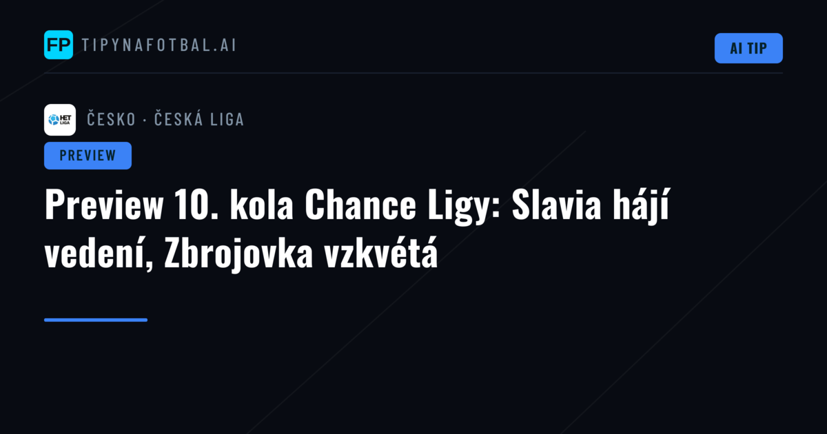 Preview 10. kola Chance Ligy: Slavia hájí vedení, Zbrojovka vzkvétá