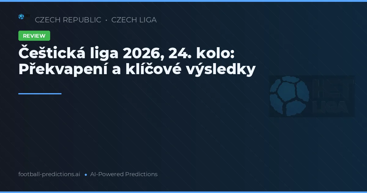 Češtická liga 2026, 24. kolo: Překvapení a klíčové výsledky