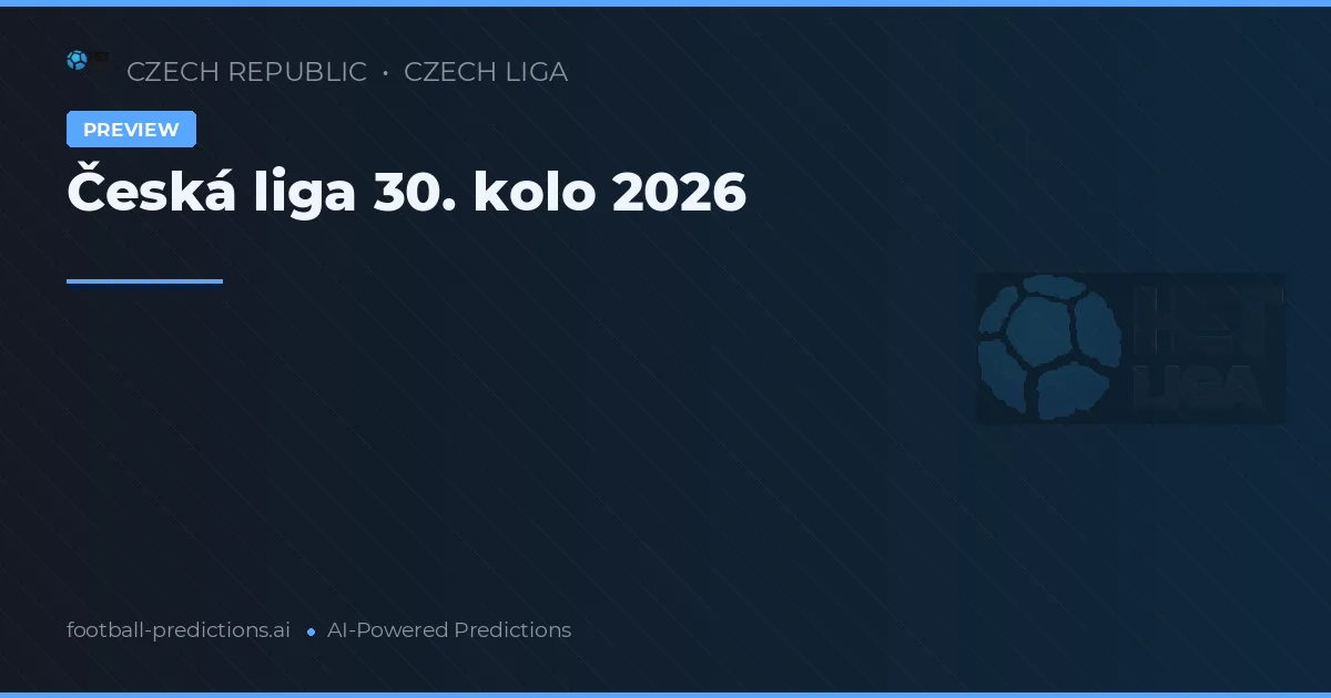 Česká liga 30. kolo 2026