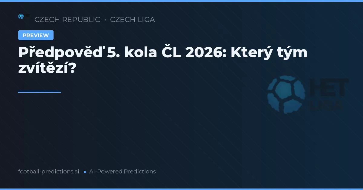 Předpověď 5. kola ČL 2026: Který tým zvítězí?