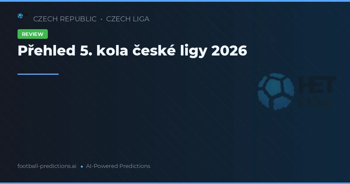 Přehled 5. kola české ligy 2026