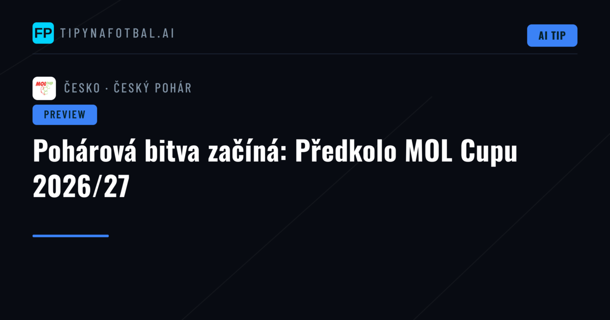Pohárová bitva začíná: Předkolo MOL Cupu 2026/27