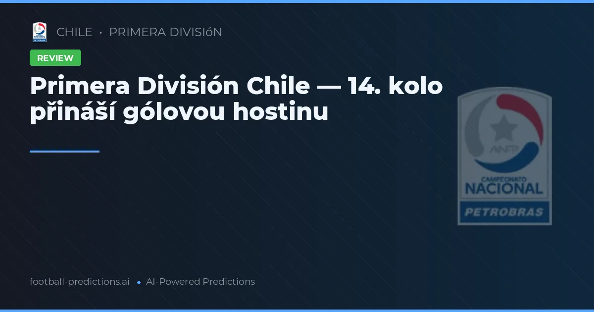 Primera División Chile — 14. kolo přináší gólovou hostinu