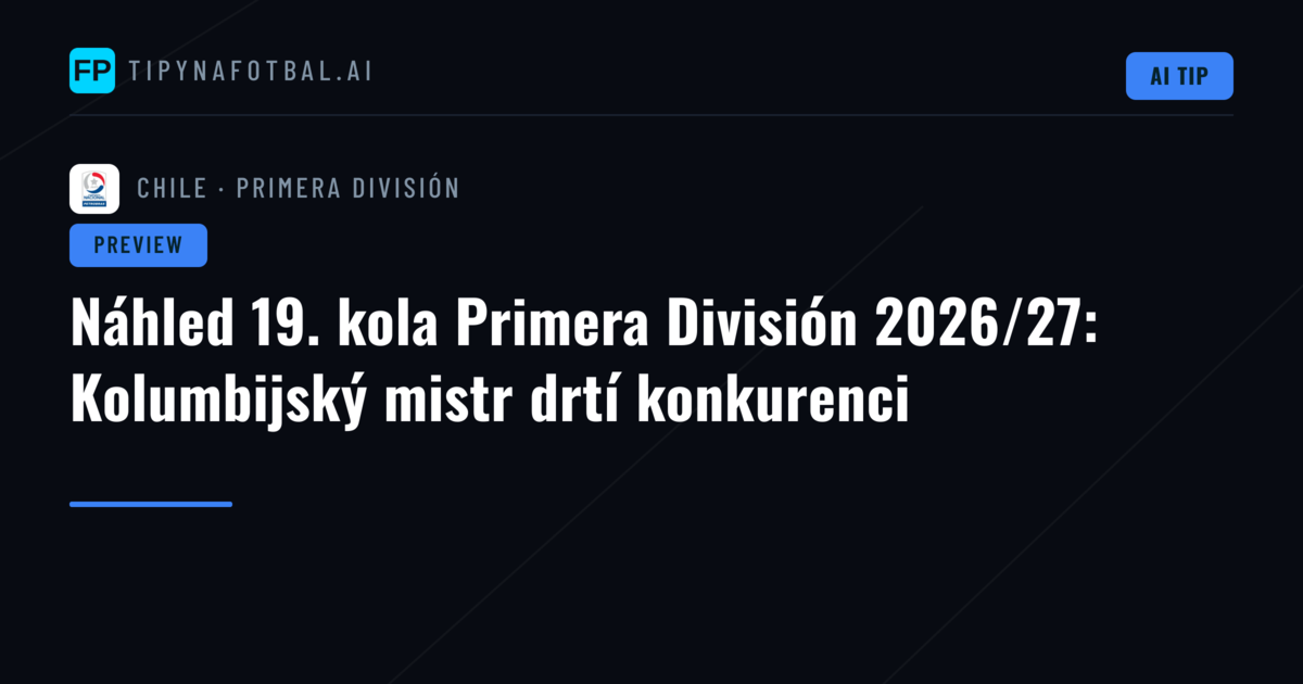 Náhled 19. kola Primera División 2026/27: Kolumbijský mistr drtí konkurenci