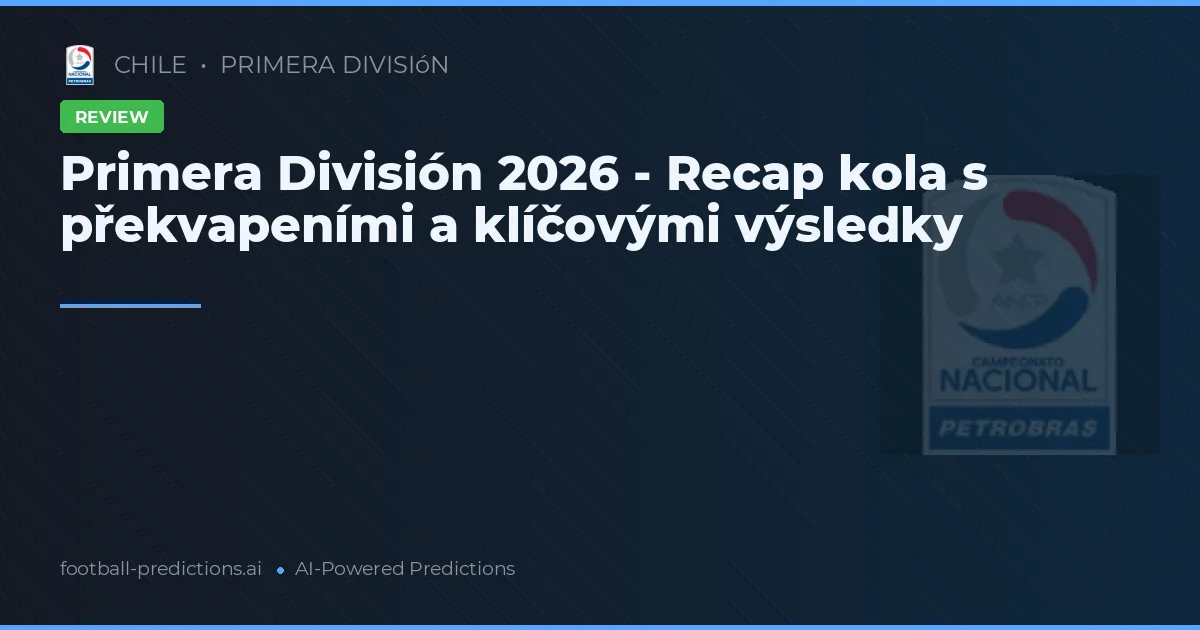 Primera División 2026 - Recap kola s překvapeními a klíčovými výsledky