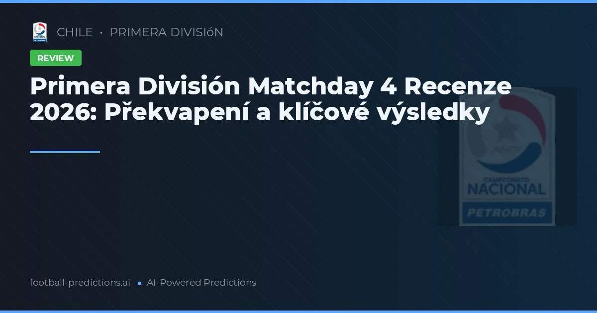 Primera División Matchday 4 Recenze 2026: Překvapení a klíčové výsledky