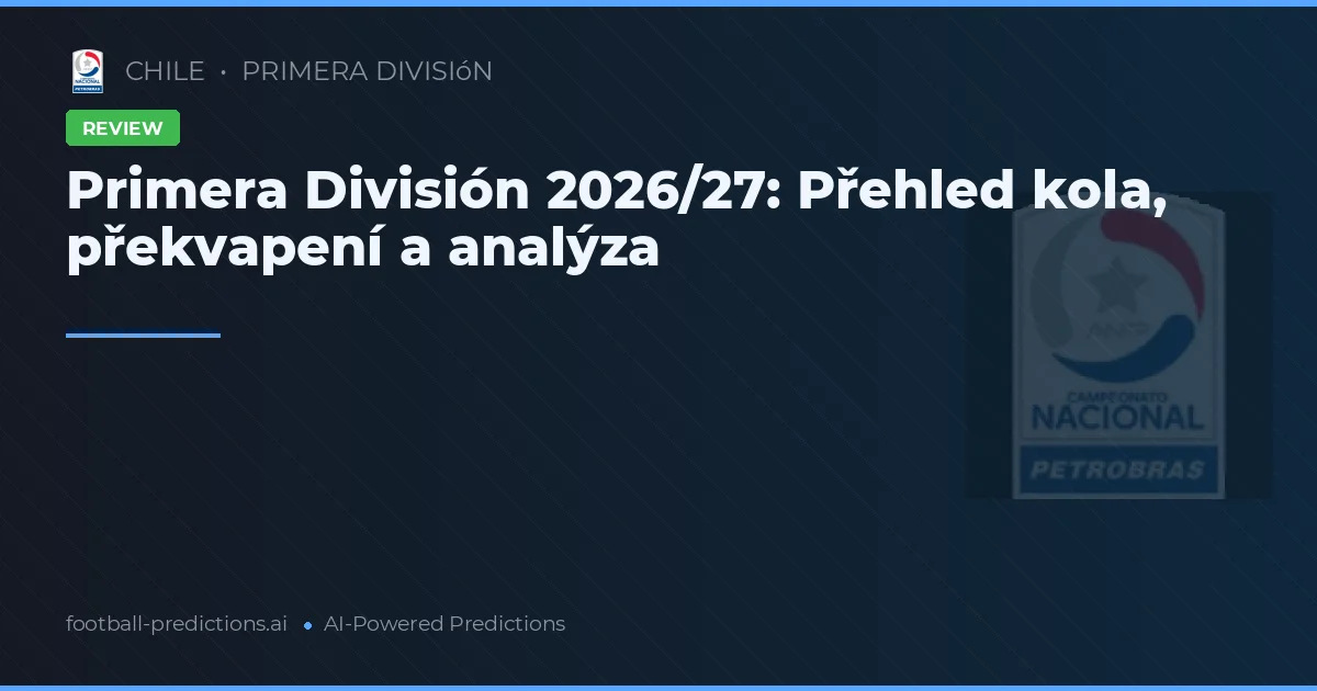 Primera División 2026/27: Přehled kola, překvapení a analýza