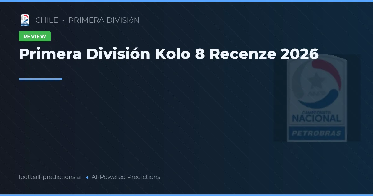 Primera División Kolo 8 Recenze 2026
