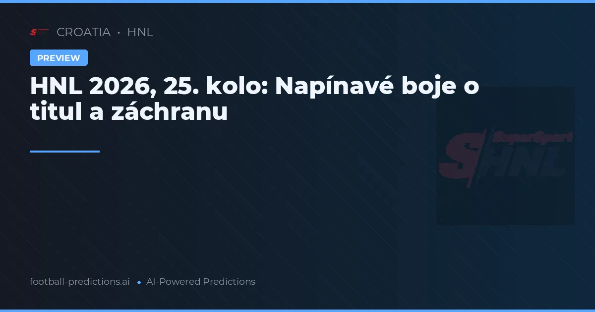 HNL 2026, 25. kolo: Napínavé boje o titul a záchranu