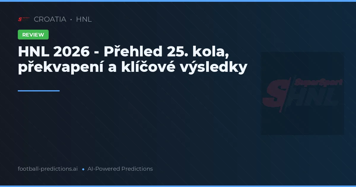 HNL 2026 - Přehled 25. kola, překvapení a klíčové výsledky