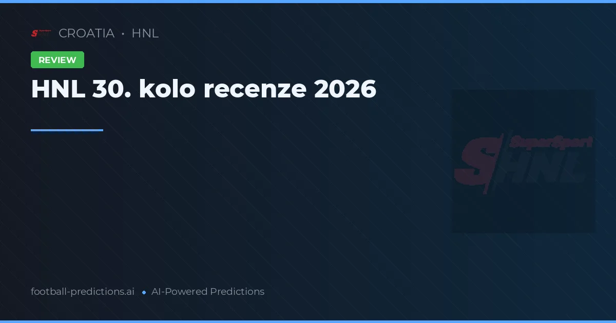 HNL 30. kolo recenze 2026