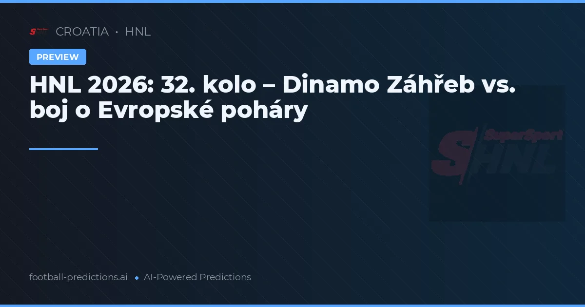 HNL 2026: 32. kolo – Dinamo Záhřeb vs. boj o Evropské poháry