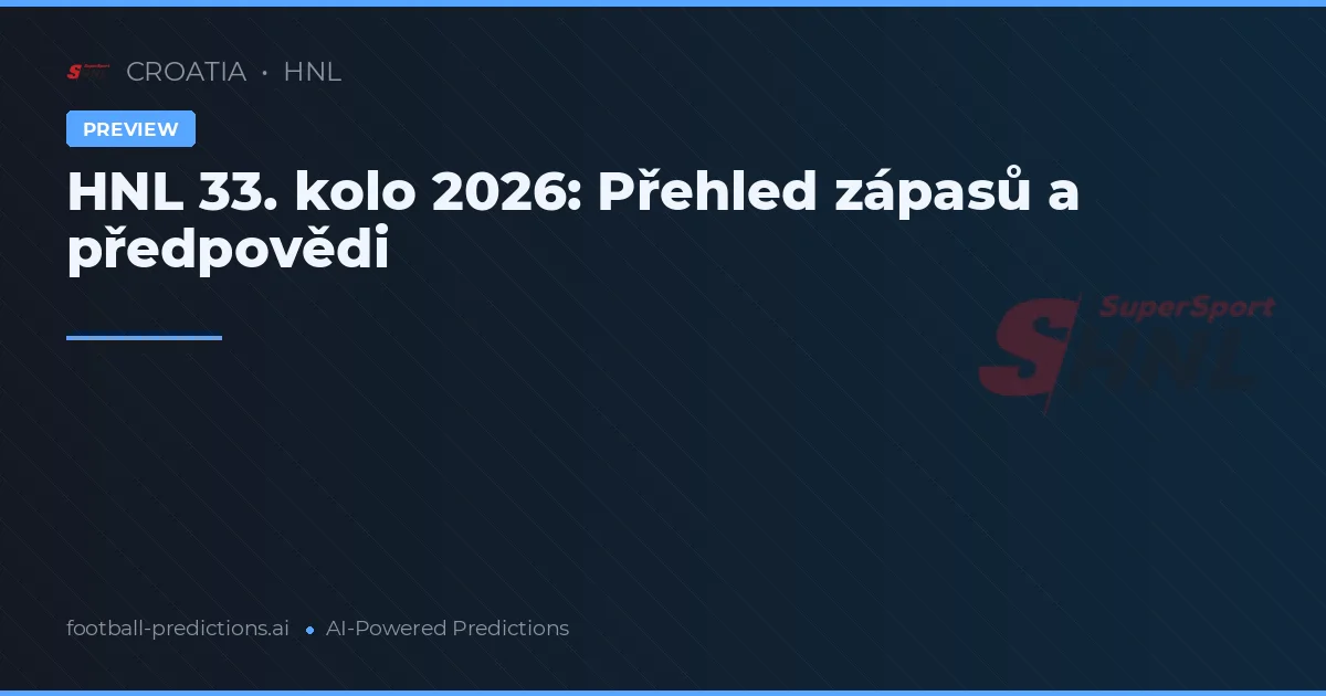 HNL 33. kolo 2026: Přehled zápasů a předpovědi
