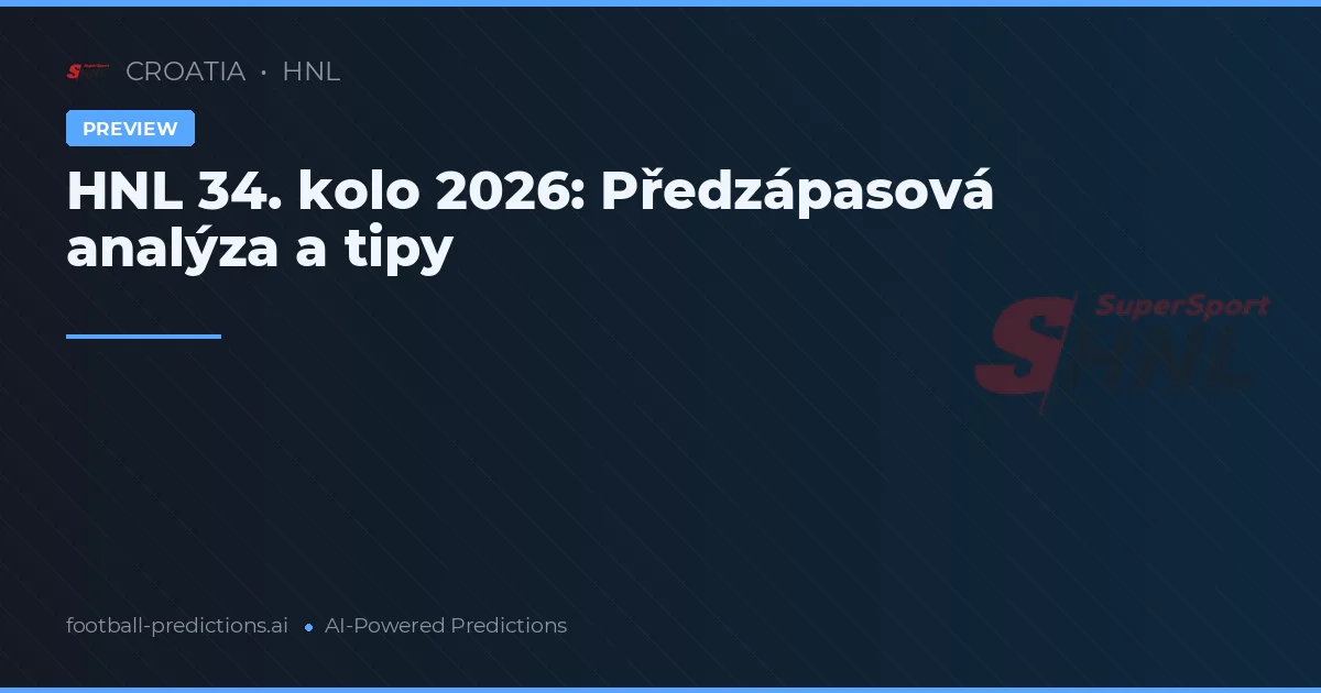 HNL 34. kolo 2026: Předzápasová analýza a tipy