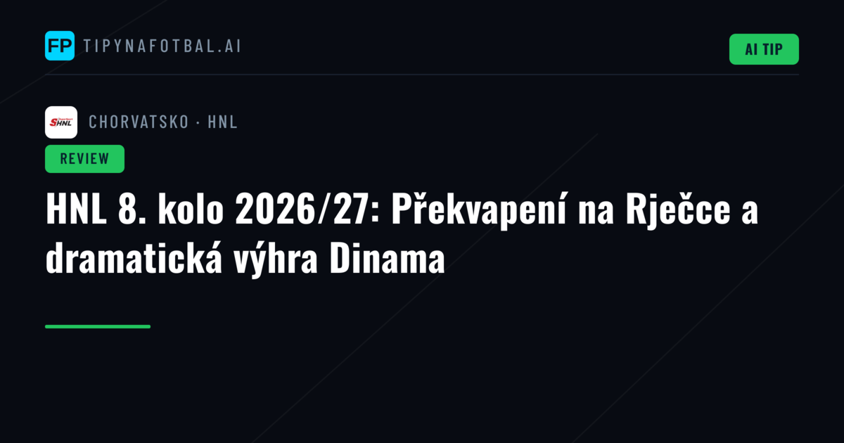 HNL 8. kolo 2026/27: Překvapení na Rječce a dramatická výhra Dinama