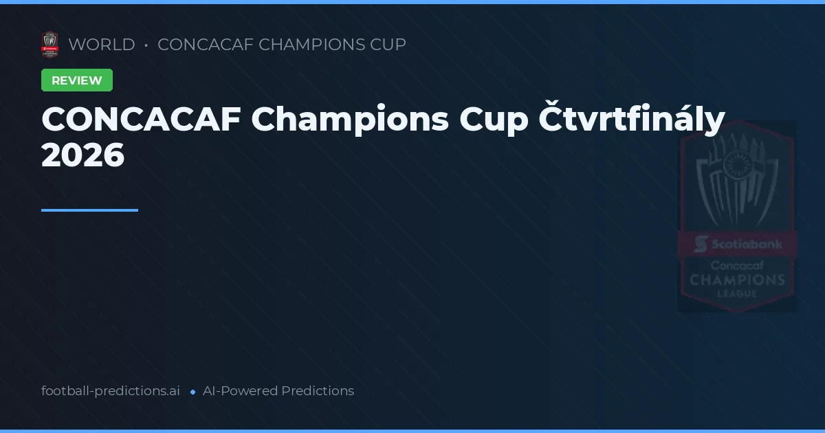 CONCACAF Champions Cup Čtvrtfinály 2026