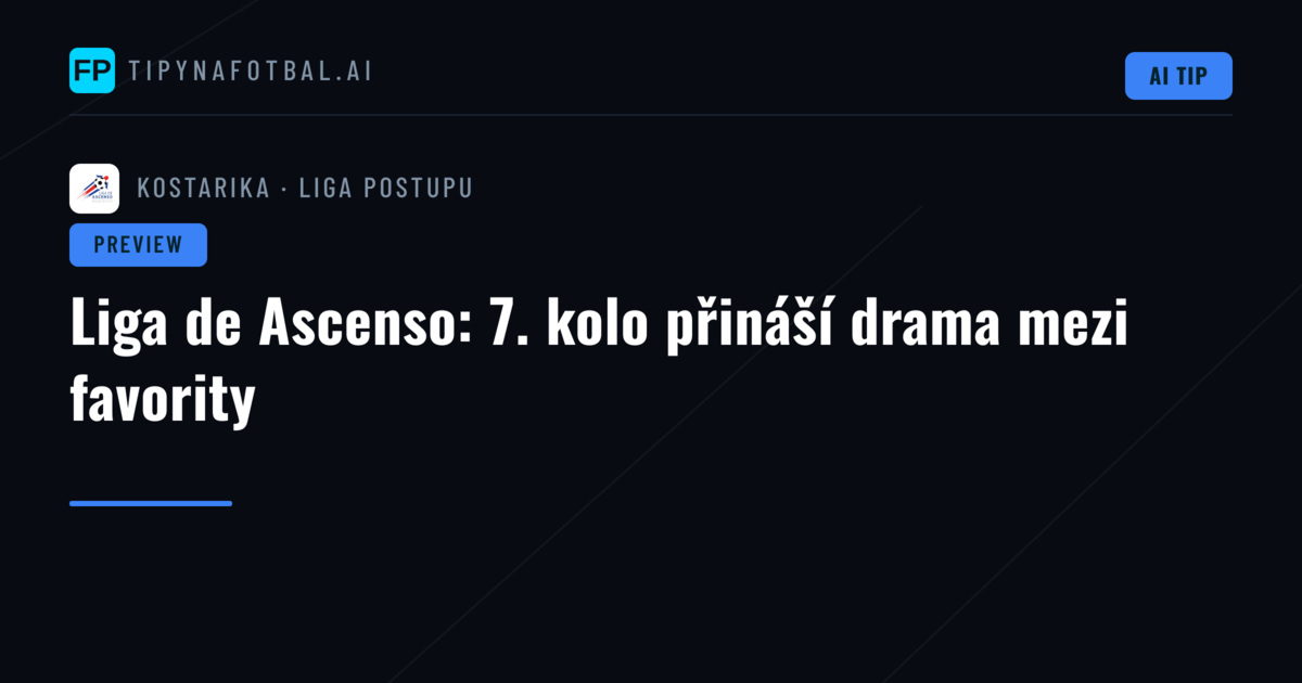 Liga de Ascenso: 7. kolo přináší drama mezi favority