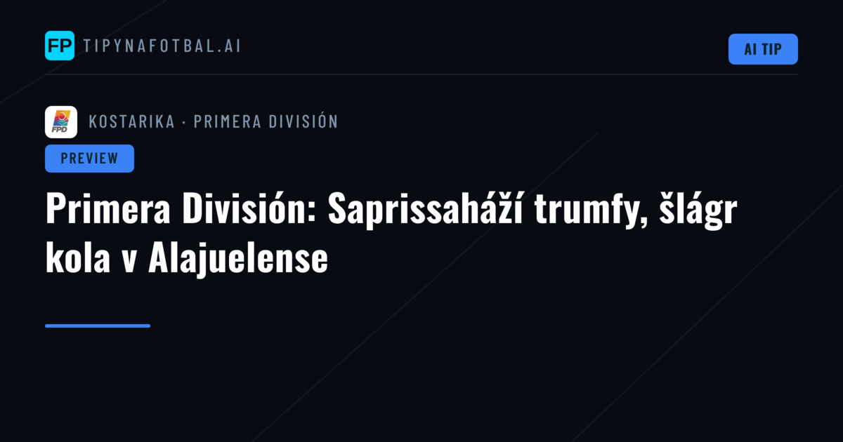 Primera División: Saprissaháží trumfy, šlágr kola v Alajuelense