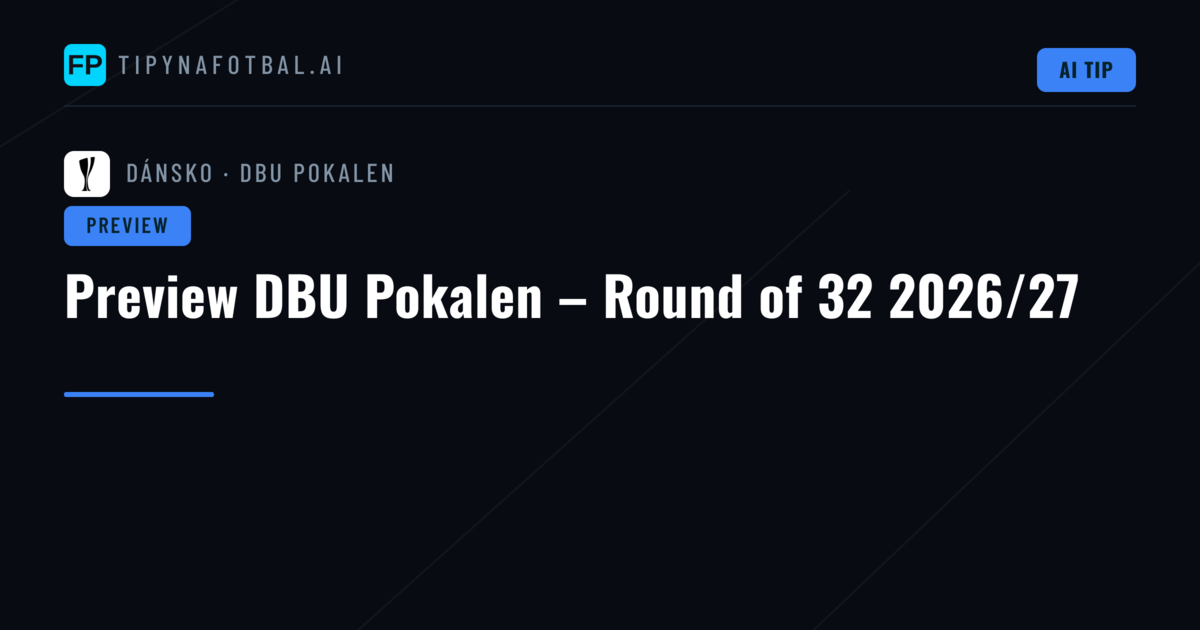 Preview DBU Pokalen – Round of 32 2026/27