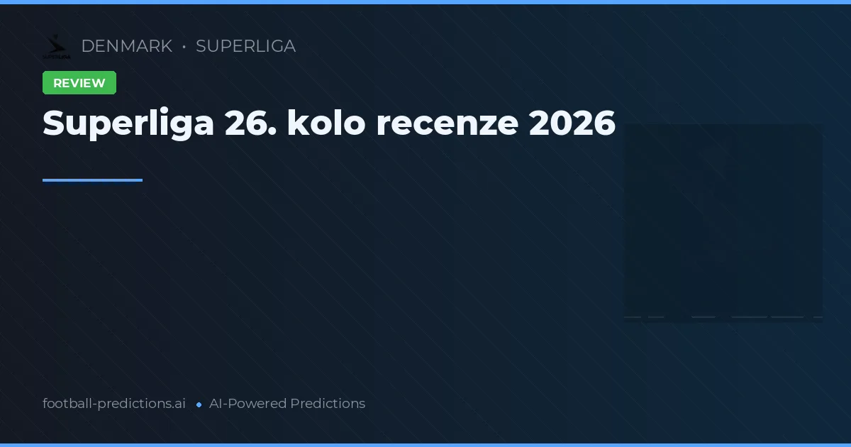 Superliga 26. kolo recenze 2026