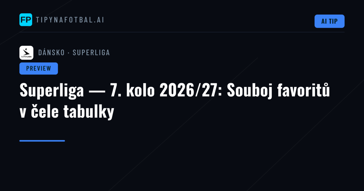 Superliga — 7. kolo 2026/27: Souboj favoritů v čele tabulky