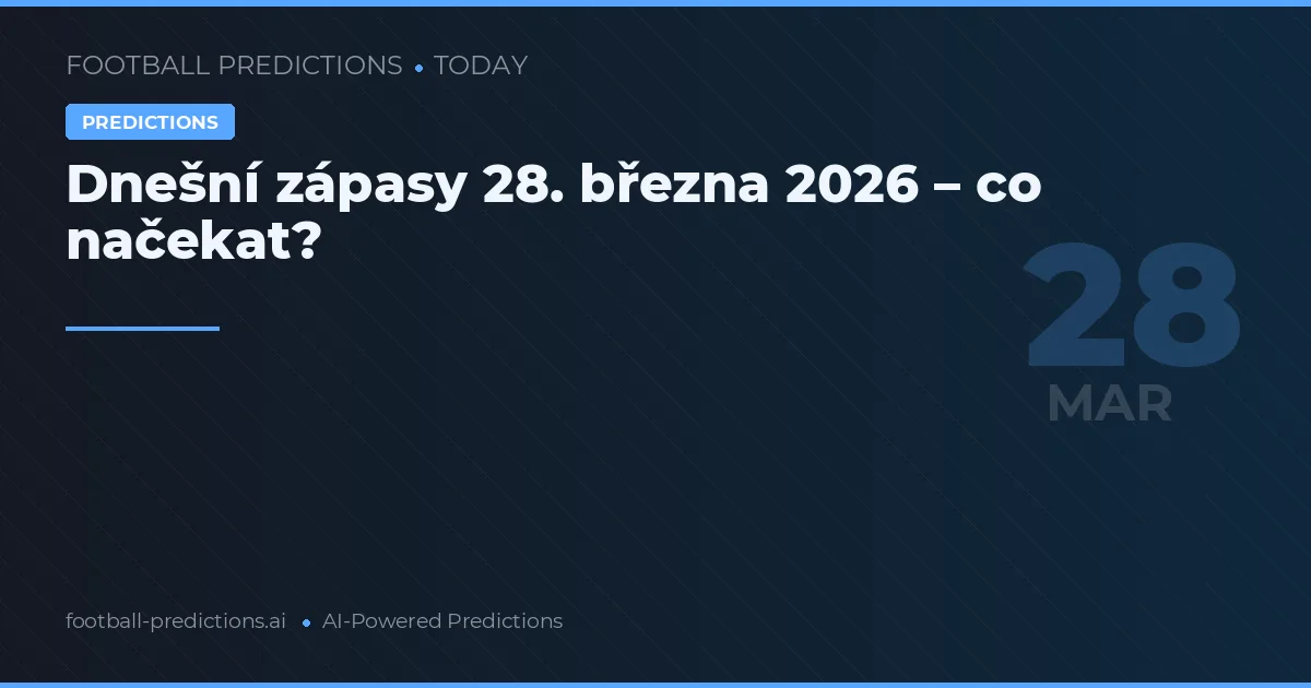 Dnešní zápasy 28. března 2026 – co načekat?